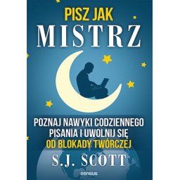 Pisz jak mistrz. Poznaj nawyki codziennego pisania i uwolnij się od blokady twórczej.