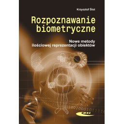 Rozpoznawanie biometryczne. Nowe metody ilościowej reprezentacji obiektów