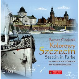 Kolorowy Szczecin na starych pocztówkach