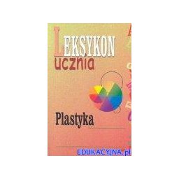 Leksykon ucznia Plastyka