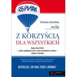 Z korzyścią dla wszystkich. Historia firmy RE/MAX i płynąca z niej lekcja