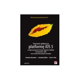 Tworzenie aplikacji na platformę iOS 5 z wykorzystaniem Xcode, Interface Builder, Instruments, GDB o