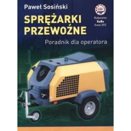 Sprężarki przewoźne. Poradnik dla operatora