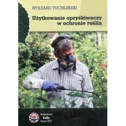 Użytkowanie opryskiwaczy w ochronie roślin