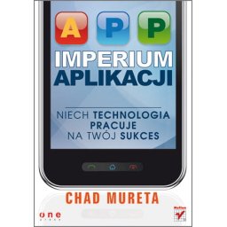 Imperium aplikacji. Niech technologia pracuje na Twój sukces
