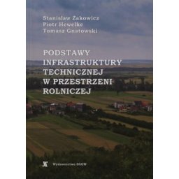 Podstawy infrastruktury technicznej w przestrzeni rolniczej