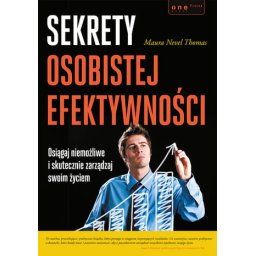 Sekrety osobistej efektywności. Osiągaj niemożliwe i skutecznie zarządzaj swoim życiem