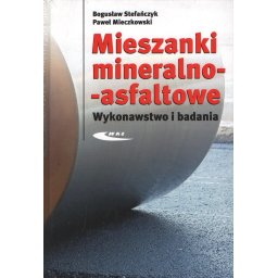Mieszanki mineralno-asfaltowe. Wykonawstwo i badania.