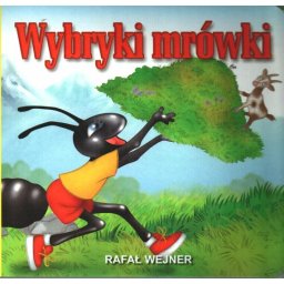 Wybryki mrówki - bajka
