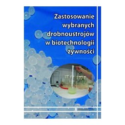 Zastosowanie wybranych drobnoustrojów w biotechnologii żywności