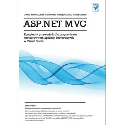 ASP.NET MVC. Kompletny przewodnik dla programistów interaktywnych aplikacji internetowych w Visual S