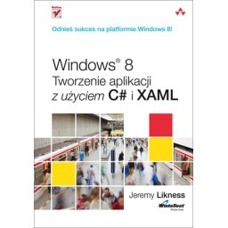 Windows 8. Tworzenie aplikacji z użyciem C# i XAML