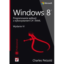 Windows 8. Programowanie aplikacji z wykorzystaniem C# i XAML wyd.6