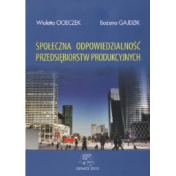 Społeczna odpowiedzialność przedsiębiorstw produkcyjnych