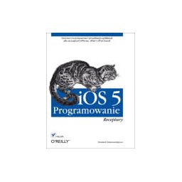 iOS 5. Programowanie. Receptury