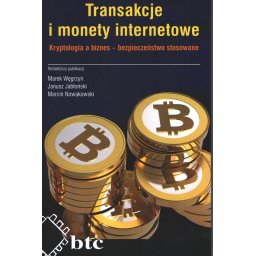 Transakcje i monety internetowe. Transakcje i monety internetowe. Kryptologia a biznes – bezpieczeńs