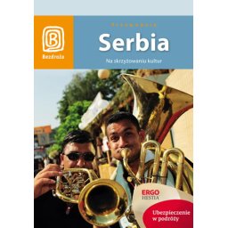 Serbia.Na skrzyżowaniu kultur/Bezdroża/