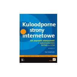 Kuloodporne strony internetowe. Jak poprawić elastyczność z wykorzystaniem XHTML-a i CSS. Wydanie II