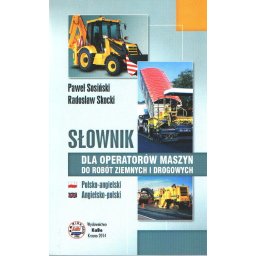 Słownik pol-ang-pol dla operatorów maszyn do robót ziemnych i drogowych