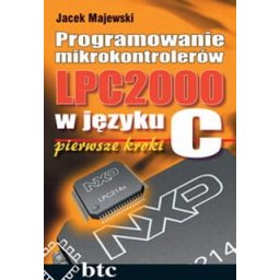 Programowanie mikrokontrolerów LPC2000 w języku C. Pierwsze kroki,