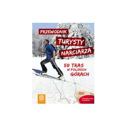 Przewodnik turysty narciarza. 50 tras w polskich górach.