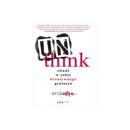 Unthink. Obudź w sobie kreatywnego geniusza