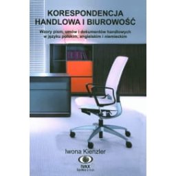 Korespondencja handlowa i biurowość. Wzory pism, umów i dokumentów handlowych w języku polskim, angi