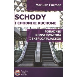 Schody i chodniki ruchome. Poradnik konserwatora i eksploatującego