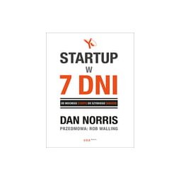 Startup w 7 dni. Od mocnego startu do szybkiego sukcesu