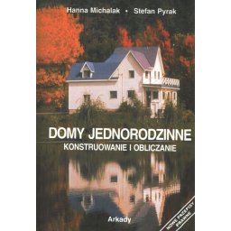 Domy jednorodzinne. Konstruowanie i obliczanie
