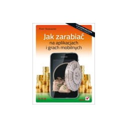 Jak zarabiać na aplikacjach i grach mobilnych