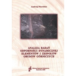 Analiza badań odporności dynamicznej elemetów i zespołów obudów górniczych