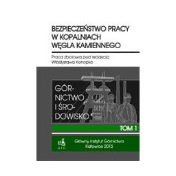 Bezpieczeństwo pracy w kopalniach węgla kamiennego. Tom 1: Górnictwo i Środowisko