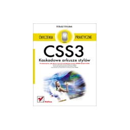 CSS3 Kaskadowe arkusze stylów. Ćwiczenia praktyczne