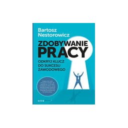 Zdobywanie pracy. Odkryj klucz do sukcesu zawodowego
