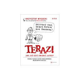 Teraz! Jak już dziś zmienić jutro?