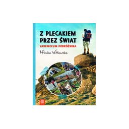 Z plecakiem przez Swiat.Vademecum podróżnika