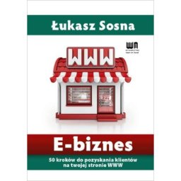 E-biznes.50 kroków do pozyskania klientów na twojej str.WWW
