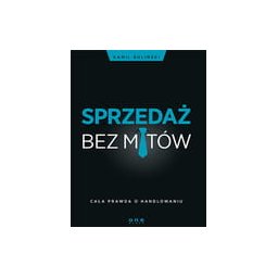 Sprzedaż bez mitów.Cała prawdao handlowaniu