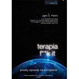 Terapia f**k it. Prosty sposób na szczęście