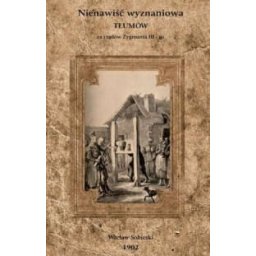 Nienawiść wyznaniowa tłumów zarządów Zygmunta III-go