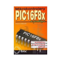 Mikrokontrolery PIC16F8x w praktyce.