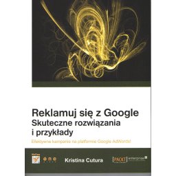 Reklamuj się z Google. Skuteczne rozwiązania i przykłady