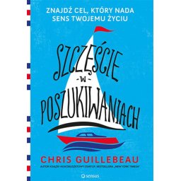 Szczęście w poszukiwaniach. Znajdź cel, który nada sens twojego