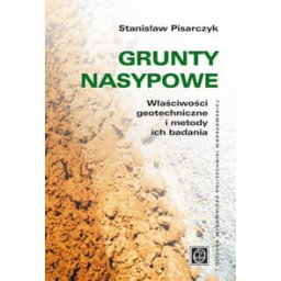 Grunty nasypowe. Właściwości geotechniczne i metody ich badania
