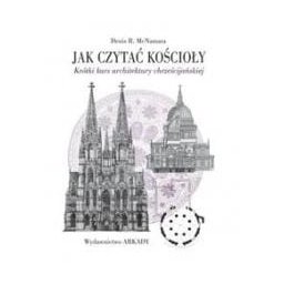Jak czytać kościoły. Krótki kurs architektury chrześcijańskiej