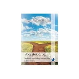 Początek drogi. Wykłady psychologa na ddziale odwykowym.