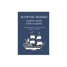 Słownik morski angielsko-polski i polsko-angielski z wyborem dokumentów i pism statkowych, skrótami