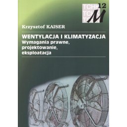 Wentylacja i klimatyzacja. Wymagania prawne, projektowanie, eksploatacja