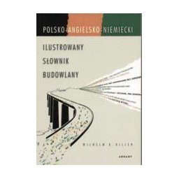 Ilustrowany słownik budowlany polsko-angielsko-niemiecki. Arkady